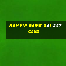 Ranvip Game Bài 247 Club