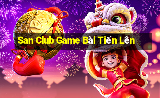 San Club Game Bài Tiến Lên