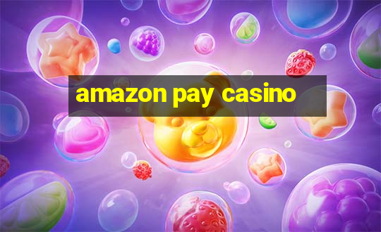 amazon pay casino