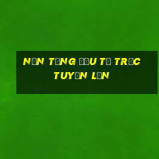 Nền tảng đầu tư trực tuyến lớn