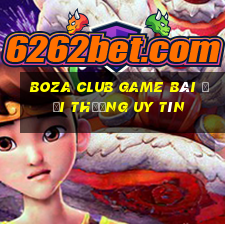 Boza Club Game Bài Đổi Thưởng Uy Tín