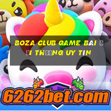 Boza Club Game Bài Đổi Thưởng Uy Tín