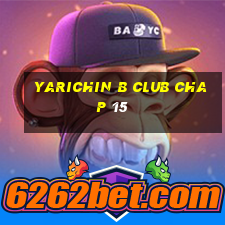 yarichin b club chap 15