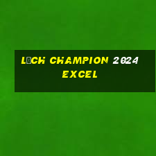 Lịch champion 2024 excel