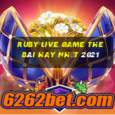 Ruby Live Game The Bài Hay Nhất 2021