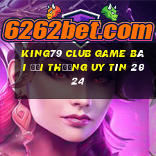 King79 Club Game Bài Đổi Thưởng Uy Tín 2024