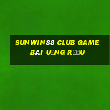 Sunwin88 Club Game Bài Uống Rượu