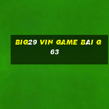 Big29 Vin Game Bài G63