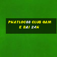 Phatloc88 Club Game Bài 24H