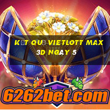 kết quả vietlott Max 3D ngày 5