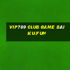 Vip789 Club Game Bài Ku.Fun