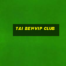 tai benvip club