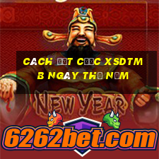 Cách đặt cược XSDTMB ngày thứ năm