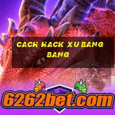 cach hack xu bang bang