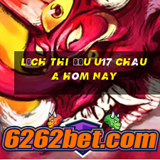 lịch thi đấu u17 châu a hôm nay