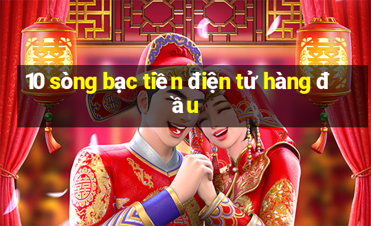 10 sòng bạc tiền điện tử hàng đầu