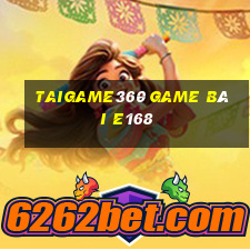 Taigame360 Game Bài E168