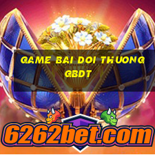 game bai doi thuong gbdt