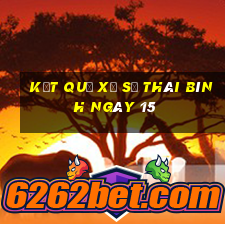 kết quả Xổ Số thái bình ngày 15