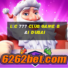 Lộc 777 Club Game Bài Dubai