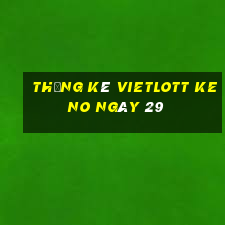 Thống kê vietlott KENO ngày 29