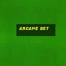 arcane bet