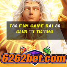 T88 Fun Game Bài 88 Club Đổi Thưởng