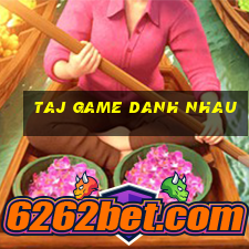 taj game danh nhau