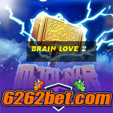 brain love 2