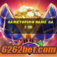 Gametoping Game Bài 3D