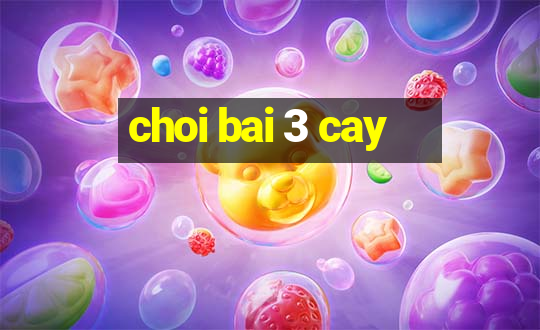 choi bai 3 cay