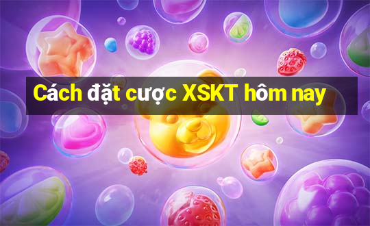 Cách đặt cược XSKT hôm nay