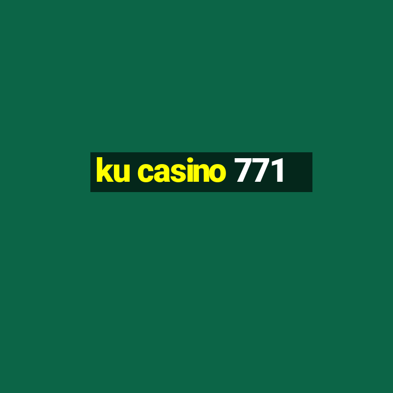 ku casino 771