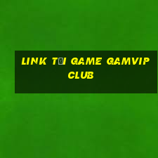 link tải game gamvip club