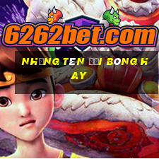 những tên đội bóng hay