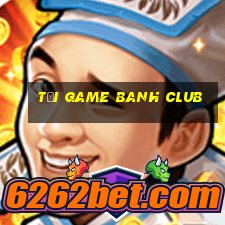 tải game banh club