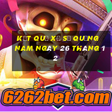 kết quả xổ số quảng nam ngày 26 tháng 12