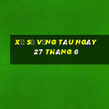 xổ số vũng tàu ngày 27 tháng 6