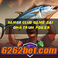 Sam68 Club Game Bài Ông Trùm Poker