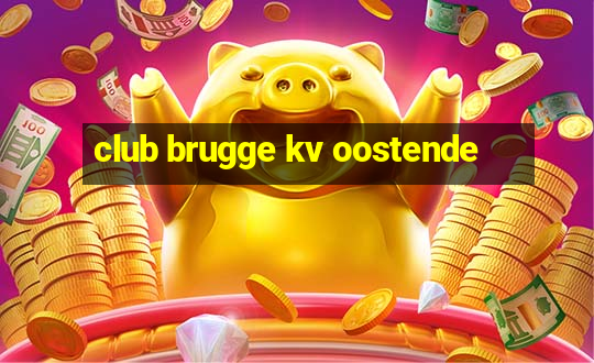 club brugge kv oostende