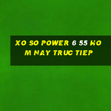 xo so power 6 55 hom nay truc tiep