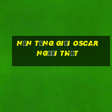 Nền tảng giải Oscar Người thật