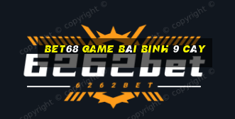 Bet68 Game Bài Binh 9 Cây