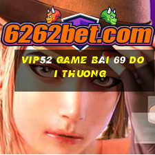 Vip52 Game Bài 69 Doi Thuong