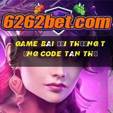 game bài đổi thưởng tặng code tân thủ