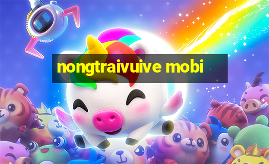 nongtraivuive mobi