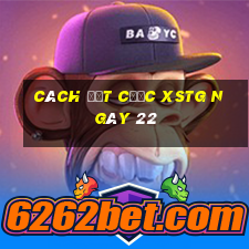 Cách đặt cược XSTG ngày 22