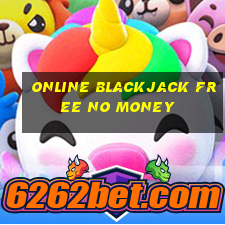 online blackjack free no money