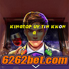 Kingtop Uy Tín Không