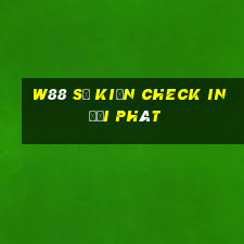 W88 Sự kiện Check in đại phát